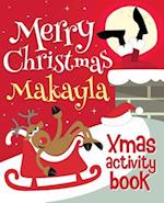 Merry Christmas Makayla - Xmas Activity Book