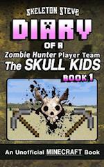 Diary of a Minecraft Zombie Hunter Player Team 'the Skull Kids' - Book 1