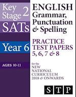Ks2 Sats English Grammar, Punctuation & Spelling Practice Test Papers 5, 6, 7 & 8 for the New National Curriculum 2018 & Onwards (Year 6
