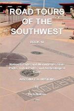 Road Tours Of The Southwest, Book 10: National Parks & Monuments, State Parks, Tribal Park & Archeological Ruins 