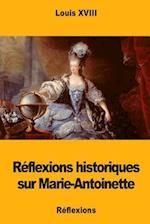 Reflexions Historiques Sur Marie-Antoinette