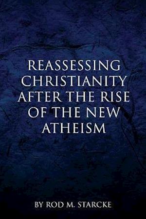 Reassessing Christianity After the Rise of the New Atheism