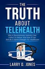 The Truth about Telehealth