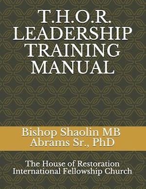 T.H.O.R.(the House of Restoration) Leadership Training Manual