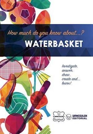 How Much Do You Know About... Waterbasket