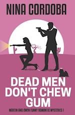 Dead Men Don't Chew Gum