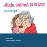 Abuela, ¡háblame de la Luna!