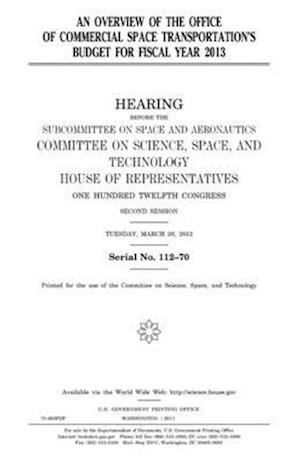 An Overview of the Office of Commercial Space Transportation's Budget for Fiscal Year 2013