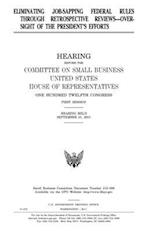 Eliminating Job-Sapping Federal Rules Through Retrospective Reviews--Oversight of the President's Efforts