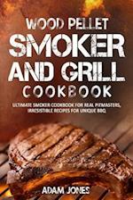 Wood Pellet Smoker and Grill Cookbook