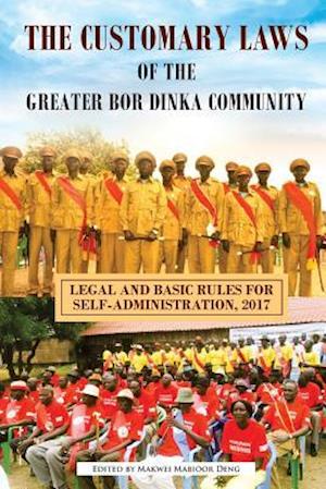 The Customary Laws of the Greater Bor Dinka Community