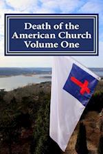 Death of the American Church Volume One