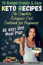 The Complete Ketogenic Diet Cookbook for Beginners: 70 Budget-Friendly Keto Recipes. 30-days Diet Meal plan 