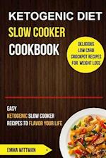 Ketogenic Diet Slow Cooker Cookbook