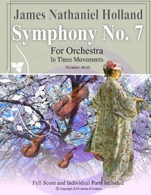 Symphony No. 7: For Orchestra in Three Movements Full Score and Individual Parts