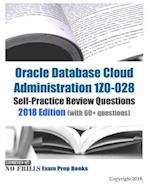 Oracle Database Cloud Administration 1Z0-028 Self-Practice Review Questions 2018 Edition