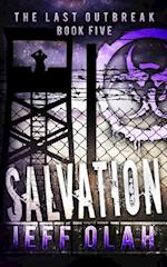 The Last Outbreak - SALVATION - Book 5 (A Post-Apocalyptic Thriller)