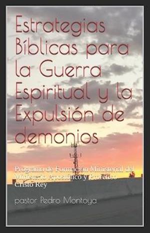 Estrategias Biblicas para la Guerra Espiritual y la Expulsion de demonios