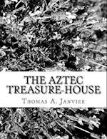 The Aztec Treasure-House