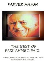 The Best of Faiz Ahmed Faiz: One hundred romantic & revolutionary odes rendered in English 