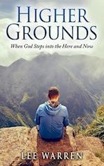 Higher Grounds: When God Steps into the Here and Now 