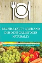 Reversing Fatty Liver and Dissolving Gallstones Naturally