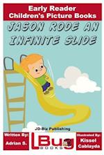 Jason Rode an Infinite Slide - Early Reader - Children's Picture Books