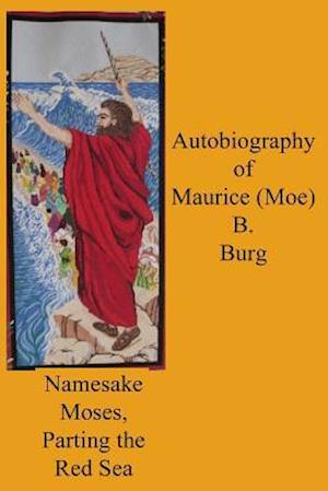 Autobiography of Maurice (Moe) B. Burg