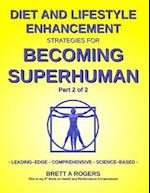 Diet and Lifestyle Enhancement Strategies for Becoming Superhuman Part 2 of 2