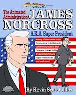 The Animated Administration of James Norcross A.K.A. Super President