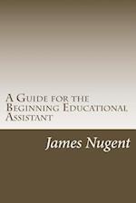 A Guide for the Beginning Educational Assistant