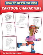 How to Draw for Kids - Cartoon Characters