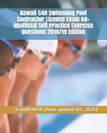 Hawaii C49 Swimming Pool Contractor License Exam 60+ Unofficial Self Practice Exercise Questions 2018/19 Edition