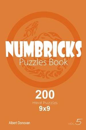 Numbricks - 200 Hard Puzzles 9x9 (Volume 5)