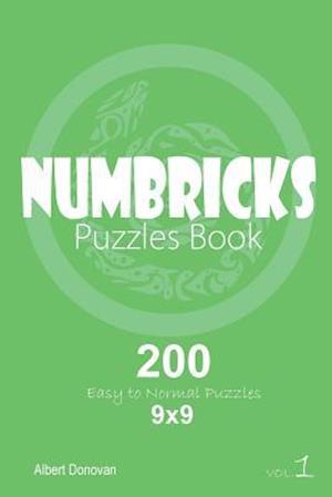 Numbricks - 200 Easy to Normal Puzzles 9x9 (Volume 1)