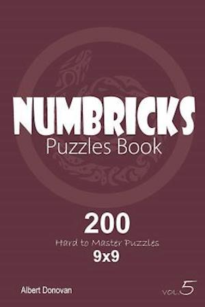 Numbricks - 200 Hard to Master Puzzles 9x9 (Volume 5)