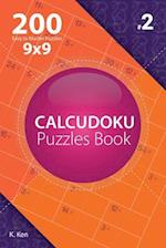 Calcudoku - 200 Easy to Master Puzzles 9x9 (Volume 2)