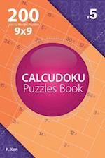 Calcudoku - 200 Easy to Master Puzzles 9x9 (Volume 5)