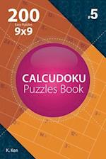 Calcudoku - 200 Easy Puzzles 9x9 (Volume 5)
