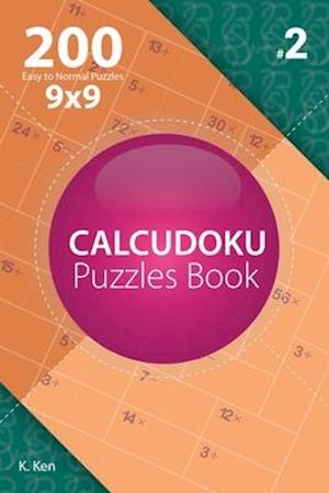 Calcudoku - 200 Easy to Normal Puzzles 9x9 (Volume 2)