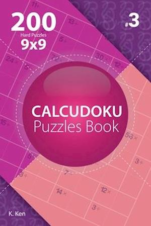 Calcudoku - 200 Hard Puzzles 9x9 (Volume 3)