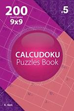 Calcudoku - 200 Hard Puzzles 9x9 (Volume 5)
