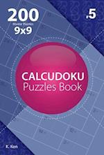Calcudoku - 200 Master Puzzles 9x9 (Volume 5)