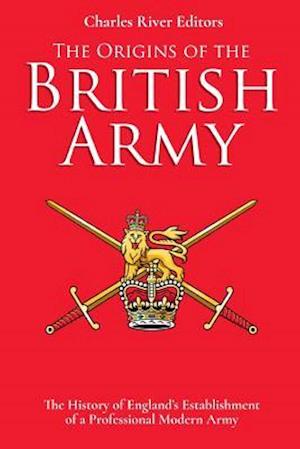 The Origins of the British Army