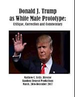 Donald J. Trump as White Male Prototype