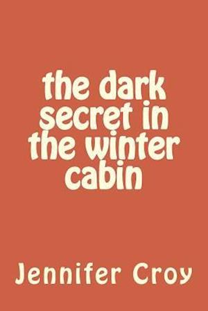 The Dark Secret in the Winter Cabin