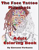 The Face Tattoo Mugshots Adult Coloring Book