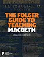 The Folger Guide to Teaching Macbeth