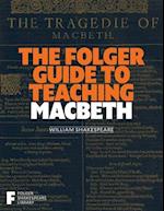 The Folger Guide to Teaching Macbeth