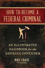 How to Become a Federal Criminal